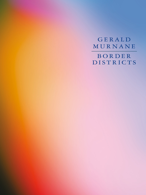 Title details for Border Districts by Gerald Murnane - Available